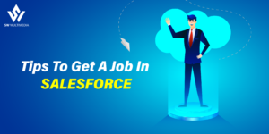 Read more about the article Your 101 Guide To Securing A Job In Salesforce